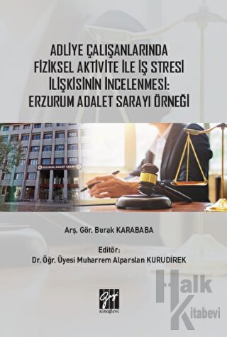 Adliye Çalışanlarında Fiziksel Aktivite ile İş Stresi İlişkisinin İnce