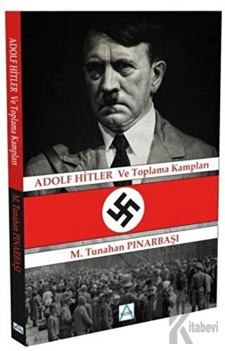 Adolf Hitler ve Toplama Kampları