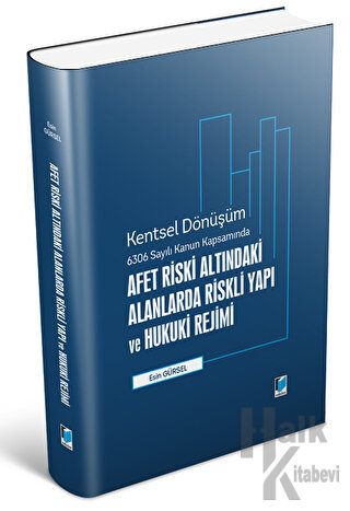 Afet Riski Altındaki Alanlarda Riskli Yapı ve Hukuki Rejimi - Kentsel Dönüşüm 6306 Sayılı Kanun Kapsamında (Ciltli)