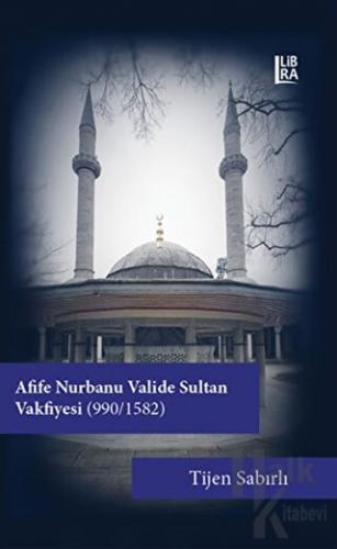 Afife Nurbanu Valide Sultan Vakfiyesi (990-1580)