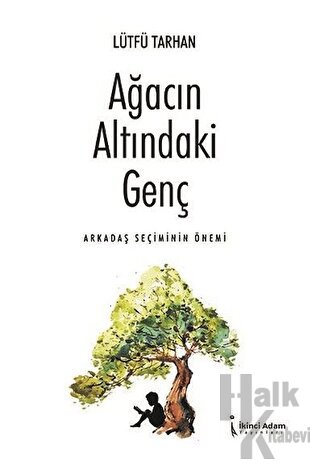 Ağacın Altındaki Genç - Arkadaş Seçiminin Önemi - Halkkitabevi