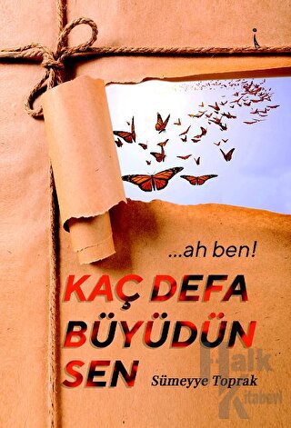 …Ah Ben! Kaç Defa Büyüdün Sen