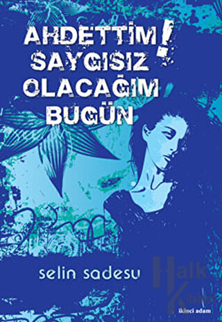 Ahdettim Saygısız Olacağım Bugün