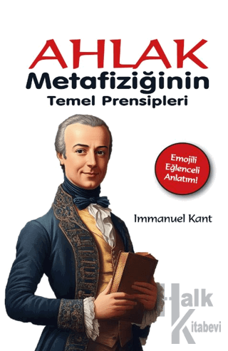 Ahlak Metafiziğinin Temel Prensipleri - Halkkitabevi