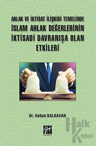 Ahlak ve İktisat İlişkisi Temelinde İslam Ahlak Değerlerinin İktisadi 