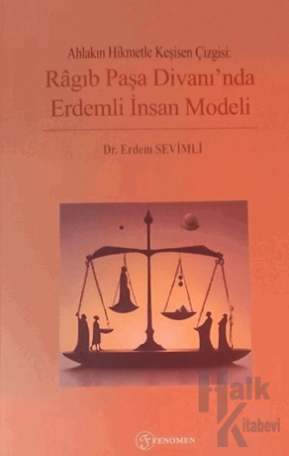 Ahlakın Hikmetle Kesişen Çizgisi: Ragıb Paşa Divanı'nda Erdemli İnsan Modeli