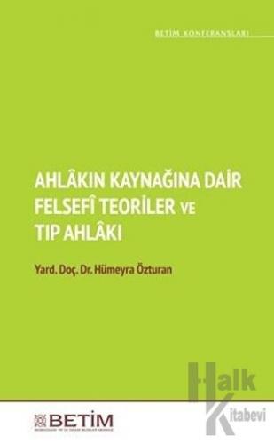 Ahlakın Kaynağına Dair Felsefi Teoriler ve Tıp Ahlakı