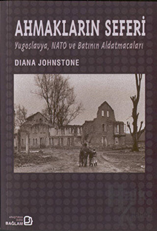 Ahmakların Seferi: Yugoslavya Nato ve Batının Aldatmacaları