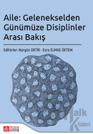 Aile: Gelenekselden Günümüze Disiplinler Arası Bakış - Halkkitabevi