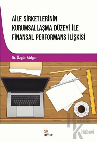 Aile Şirketlerinin Kurumsallaşma Düzeyi İle Finansal Performans İlişkisi