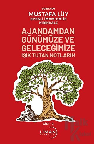 Ajandamdan Günümüze ve Geleceğimize Işık Tutan Notlarım 1. Cilt