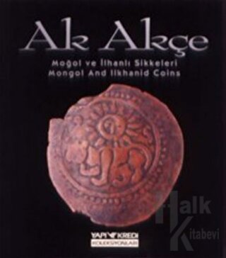 Ak Akçe Moğol ve İlhanlı Sikkeleri (Mongol And Ilkhanid Coins) - Halkk