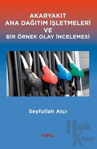 Akaryakıt Ana Dağıtım İşletmeleri ve Bir Örnek Olay İncelemesi