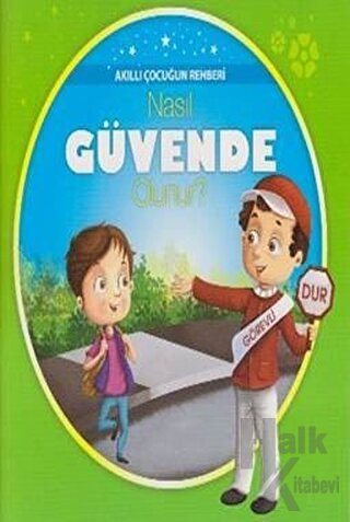 Akıllı Çocuğun Rehberi - Nasıl Güvende Olunur? - Halkkitabevi