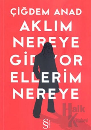 Aklım Nereye Gidiyor Ellerim Nereye - Halkkitabevi