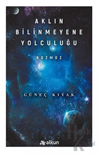 Aklın Bilinmeyene Yolculuğu - Kozmoz