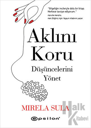 Aklını Koru Düşüncelerini Yönet (Ciltli)