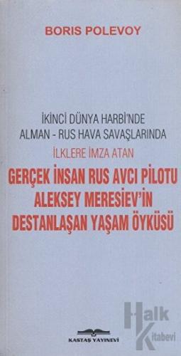 Aleksey Meresiev’in Destanlaşan Yaşam Öyküsü