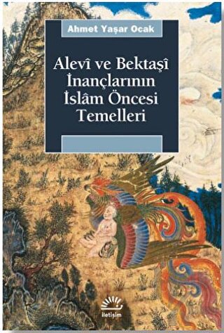 Alevi ve Bektaşi İnançlarının İslam Öncesi Temelleri