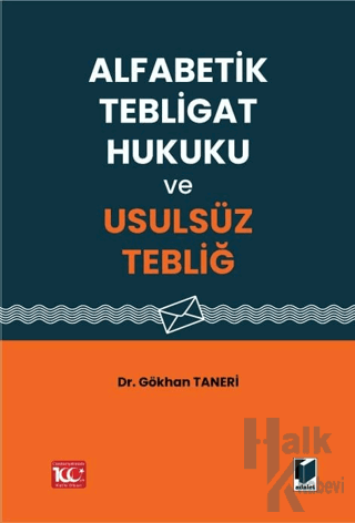 Alfabetik Tebligat Hukuku ve Usulsüz Tebliğ (Ciltli) - Halkkitabevi