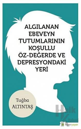 Algılanan Ebeveyn Tutumlarının Koşullu Öz - Değerde ve Depresyondaki Yeri