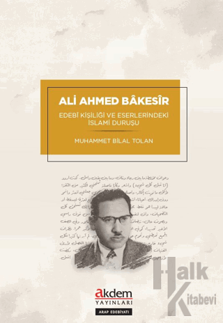 Ali Ahmed Bakesir - Edebİ Kişiliği ve Eserlerindeki İslami Duruşu