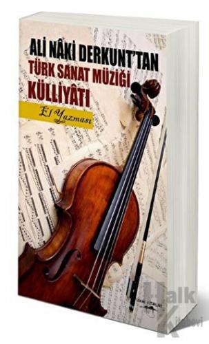 Ali Naki Derkunt'tan Türk Sanat Müziği Külliyatı (El Yazması)