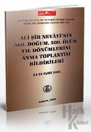 Ali Şir Nevayi’nin 560. Doğum, 500. Ölüm Yıl Dönümlerini Anma Toplantısı Bildirileri 24 - 25 Eylül 2001