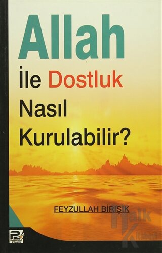 Allah ile Dostluk Nasıl Kurulabilir? - Halkkitabevi