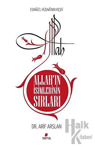 Allah’ın İsimlerinin Sırları - Esmaü'l Hüsna'nın Keşfi