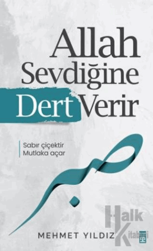 Allah Sevdiğine Dert Verir