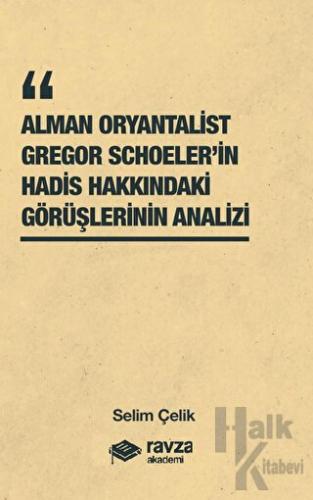 Alman Oryantalist Gregor Schoeler’in Hadis Hakkındaki Görüşlerinin Ana