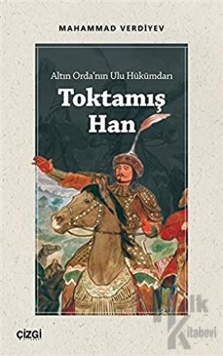 Altın Orda'nın Ulu Hükümdarı Toktamış Han