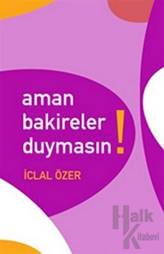 Aman Bakireler Duymasın!