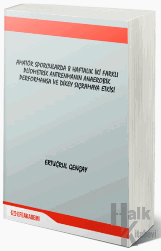 Amatör Sporcularda 8 Haftalık İki Farklı Pliometrik Antrenmanın Anaerobik Performansa ve Dikey Sıçramaya Etkisi