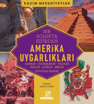 Amerika Uygarlıkları - Olmekler - Teotihuacanlar - Toltekler - Mayalar