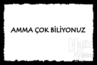 Amma Çok Biliyonuz Poster - Halkkitabevi