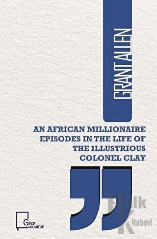 An African Illionaire Episodes in The Life of The Illustrious Colonel Clay