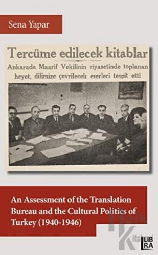 An Assessment of the Translation Bureau and the Cultural Politics of Turkey (1940-1946)