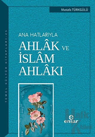 Ana Hatlarıyla Ahlak ve İslam Ahlakı