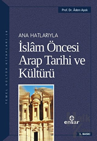 Ana Hatlarıyla İslam Öncesi Arap Tarihi ve Kültürü