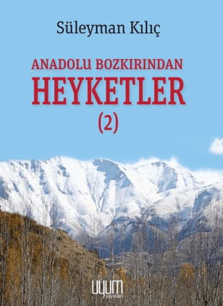 Anadolu Bozkırından Heyketler-2