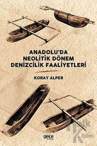 Anadolu’da Neolitik Dönem Denizcilik Faaliyetleri