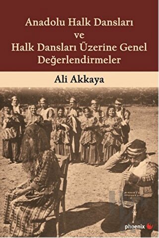 Anadolu Halk Dansları ve Halk Dansları Üzerine Genel Değerlendirmeler 