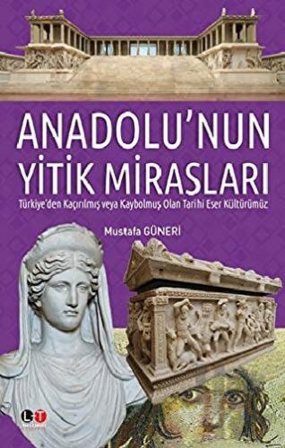 Anadolu'nun Yitik Mirasları (Ciltli)