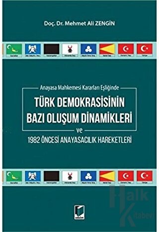 Anayasa Mahkemesi Kararları Eşliğinde Türk Demokrasisinin Bazı Oluşum Dinamikleri ve 1982 Öncesi Anayasacılık Hareketleri
