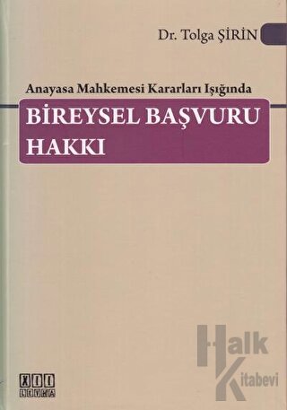 Anayasa Mahkemesi Kararları Işığında Bireysel Başvuru Hakkı (Ciltli)