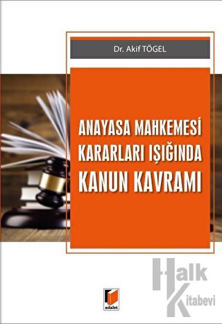 Anayasa Mahkemesi Kararları Işığında Kanun Kavramı