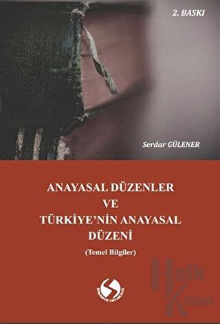 Anayasal Düzenler ve Türkiye’nin Anayasal Düzeni (Temel Bilgiler) - Ha