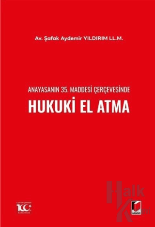 Anayasanın 35. Maddesi Çerçevesinde Hukuki El Atma